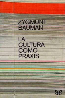 Zygmunt Bauman La cultura como praxis