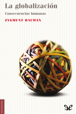Zygmunt Bauman La globalización. Consecuencias humanas