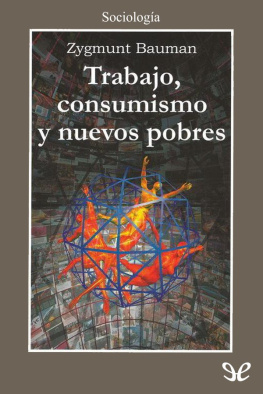 Zygmunt Bauman Trabajo, consumismo y nuevos pobres