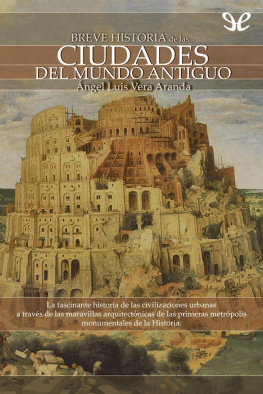 Ángel Luis Vera Aranda Breve historia de las ciudades del mundo antiguo