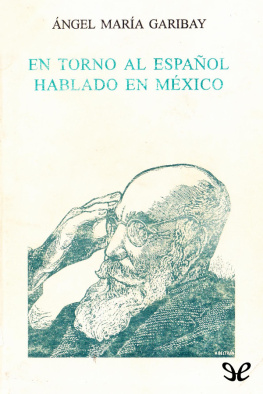 Ángel María Garibay En torno al español hablado en México