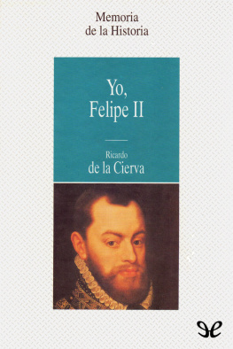 Ricardo de la Cierva Yo, Felipe II