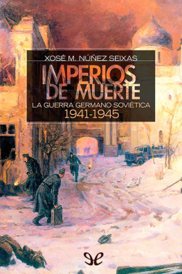 Xosé M. Núñez Xeixas - Imperios de muerte. La guerra germano soviética 1941-1945