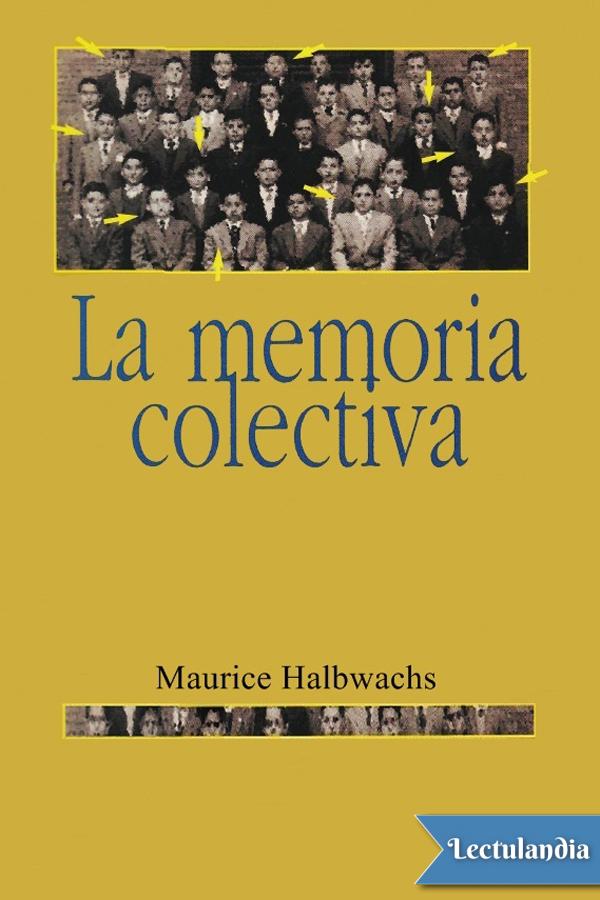 La memoria colectiva la contribución más importante de Halbwachs en el campo - photo 1