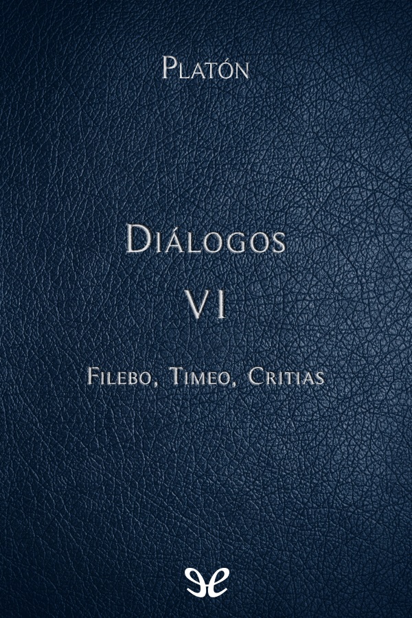 Forman este volumen algunas de las obras de vejez de Platón Filebo acerca del - photo 1