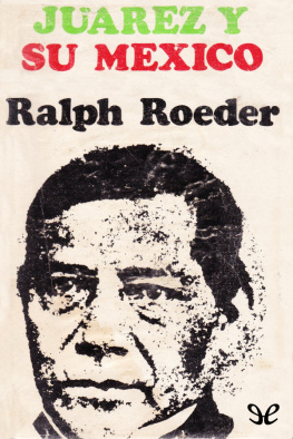 Ralph Roeder - Juárez y su México