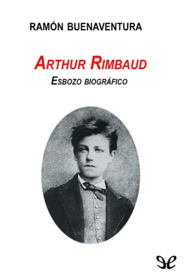 Ramón Buenaventura - Arthur Rimbaud. Esbozo biográfico