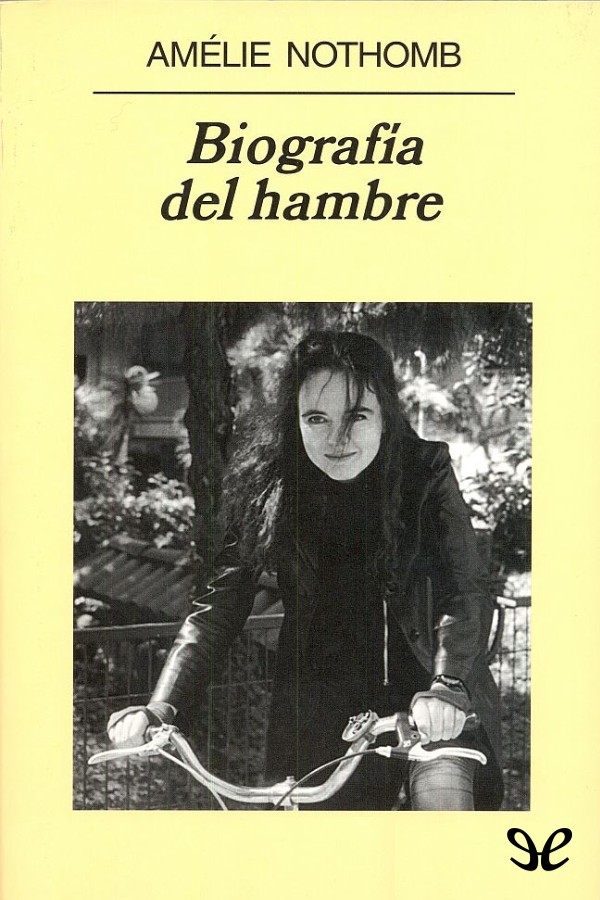 Título original Biographie de la faim Amélie Nothomb 2004 Traducción Sergi - photo 1