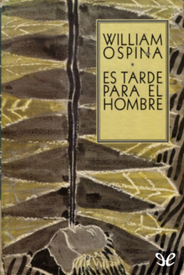 William Ospina - Es tarde para el hombre