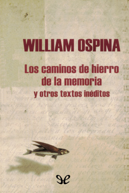 William Ospina - Los caminos de hierro de la memoria