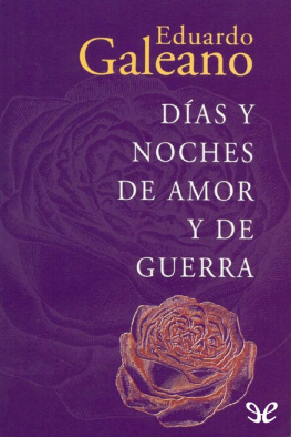 Eduardo Galeano Días y noches de amor y de guerra