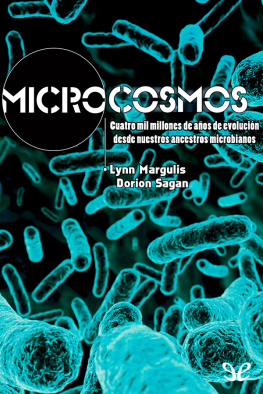 Sagan Margulis Microcosmos. Cuatro mil millones de años de evolución desde nuestros ancestros microbianos