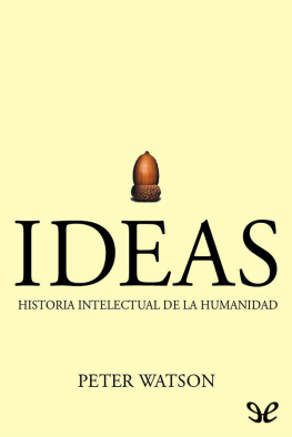 Peter Watson Ideas. Historia intelectual de la humanidad
