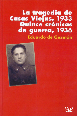 Eduardo de Guzmán La tragedia de Casas Viejas, 1933 Quince crónicas de guerra, 1936