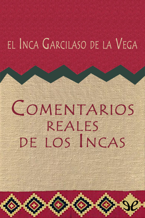 El Inca Garcilaso aborda la escritura de los Comentarios al sentirse legitimado - photo 1