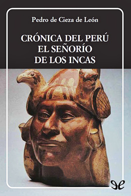 Pedro Cieza de León Crónica del Perú. El señorío de los incas