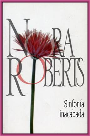 Nora Roberts Sinfonía Inacabada Título Original Unfinished business Capítulo - photo 1