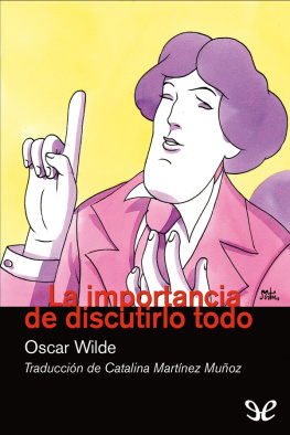 Oscar Wilde La importancia de discutirlo todo
