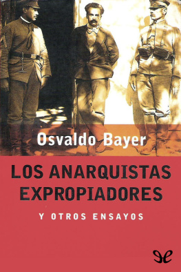 Osvaldo Bayer - Loa anarquistas expropiadores y otros ensayos