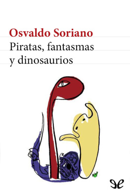 Osvaldo Soriano Piratas, fantasmas y dinosaurios