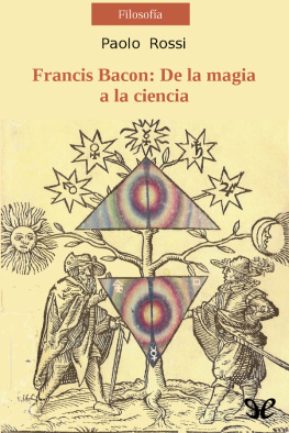 Paolo Rossi Francis Bacon. De la magia a la ciencia