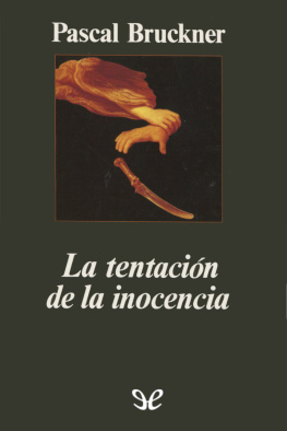 Pascal Bruckner - La tentación de la inocencia