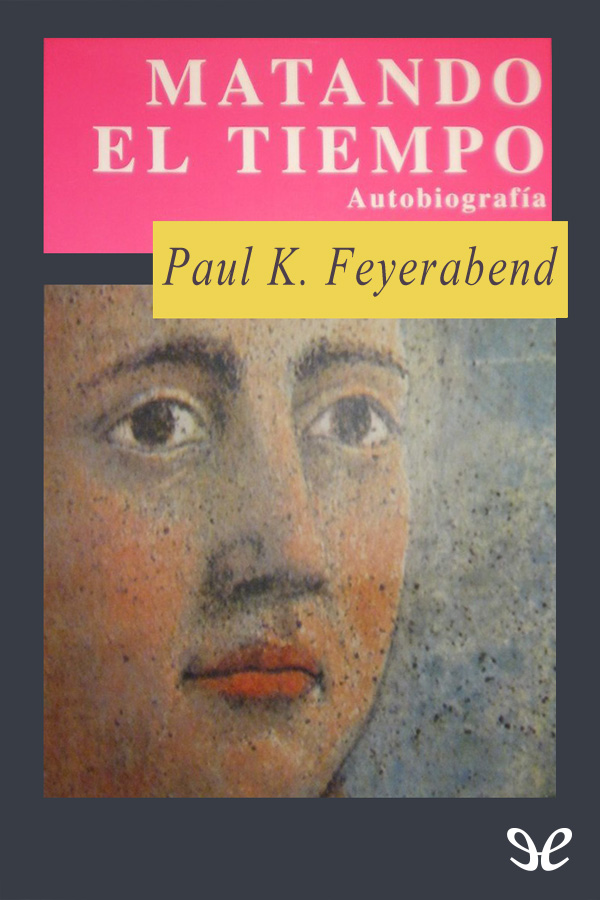 Paul K Feyerabend uno de los filósofos más citados y polémicos de nuestra - photo 1