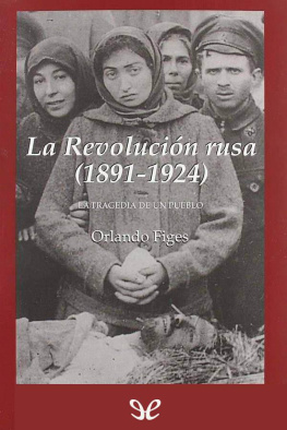 Orlando Figes - La Revolución rusa (1891-1924)