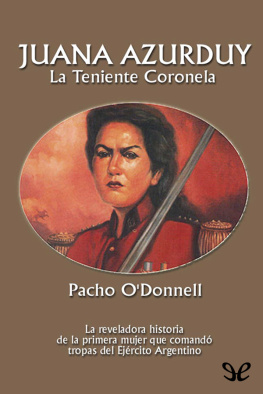 Pacho O’Donnell Juana Azurduy, la teniente coronela
