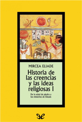 Mircea Eliade - Historia de las creencias y las ideas religiosas I