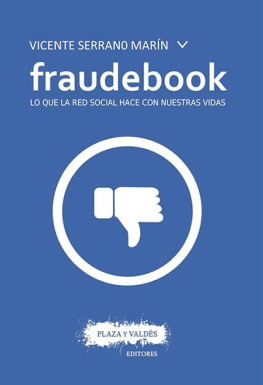 Serrano Marín Fraudebook : lo que la red social hace con nuestras vidas