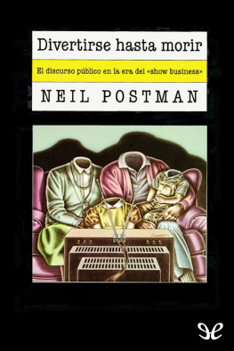 Neil Postman - Divertirse hasta morir
