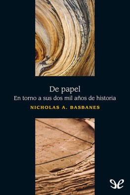Nicholas A. Basbanes - De papel. En torno a sus dos mil años de historia