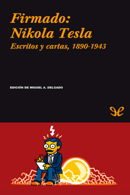 Nikola Tesla Firmado: Nikola Tesla. Escritos y cartas, 1890-1943