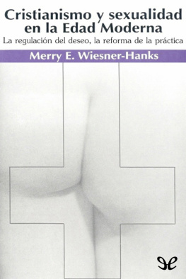 Merry E. Wiesner-Hanks Cristianismo y sexualidad en la Edad Moderna