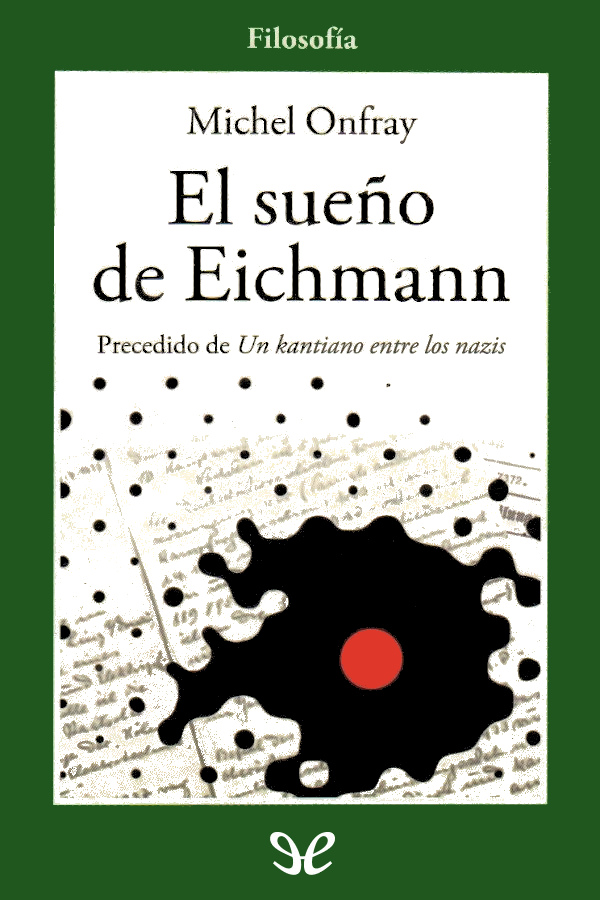 En Eichmann en Jerusalén Hannah Arendt primero relata que Adolf Eichmann el - photo 1