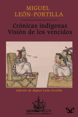 Miguel León-Portilla Crónicas indígenas. Visión de los vencidos