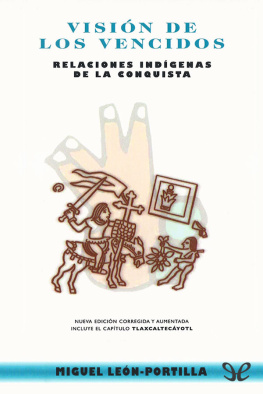 Miguel León-Portilla Visión de los vencidos. Relaciones indígenas de la conquista