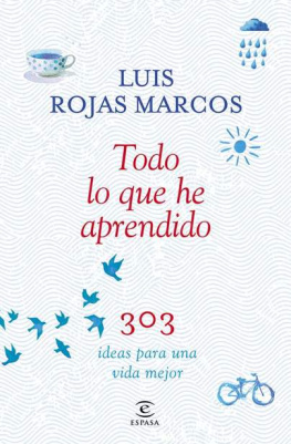 Luís Rojas Marcos Todo lo que he aprendido: 303 ideas para una vida mejor (Spanish Edition)