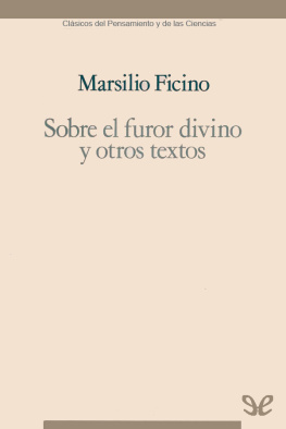 Marsilio Ficino - Sobre el furor divino y otros textos