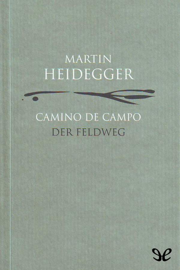 En la juventud de Martin Heidegger el camino de campo nacía inmediatamente - photo 1