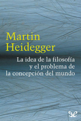 Martin Heidegger La idea de la filosofía y el problema de la concepción del mundo