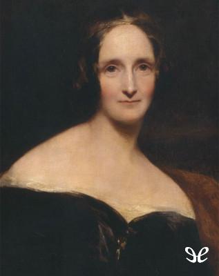 MARY SHELLEY 1797-1851 universalmente célebre por su Frankenstein fue mucho - photo 1
