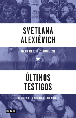 Svetlana Alexiévich Últimos testigos: Los niños de la segunda guerra mundial