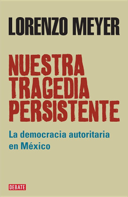Lorenzo Meyer - Nuestra tragedia persistente: La democracia autoritaria en México