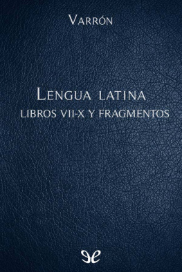 Marco Terencio Varrón La lengua latina Libros VII-X y Fragmentos