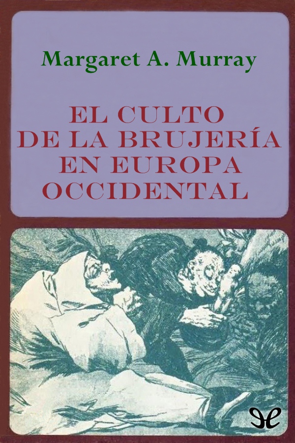 El culto de la brujería en Europa occidental plantea una hipótesis que si bien - photo 1