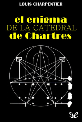 Louis Charpentier El enigma de la catedral de Chartres