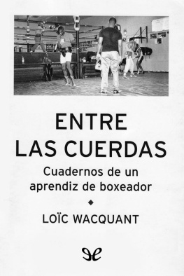 Loïc Wacquant Entre las cuerdas: cuadernos de un aprendiz de boxeador