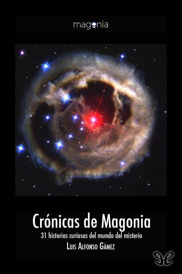 Crónicas de Magonia reúne 31 reportajes sobre otros tantos misterios Buscar - photo 1